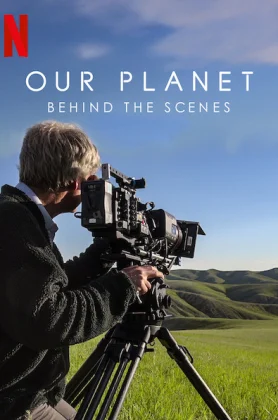 ดูหนัง Our Planet Behind the Scenes (2019) เบื้องหลัง โลกของเรา NETFLIX