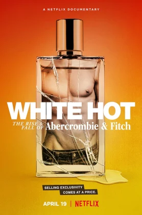 ดูหนังออนไลน์ฟรี White Hot- The Rise & Fall of Abercrombie & Fitch (2022) แบรนด์รุ่งสู่แบรนด์ร่วง