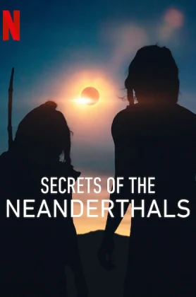 Secrets Of The Neanderthals (2024) ความลับของนีแอนเดอร์ทาล